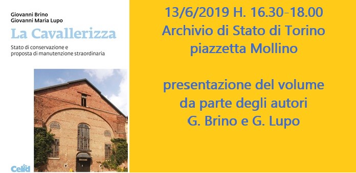 13/6/2019 presentazione del libro” La Cavallerizza. Stato di conservazione e proposte di manutenzione straordinaria” di Brino e Lupo.